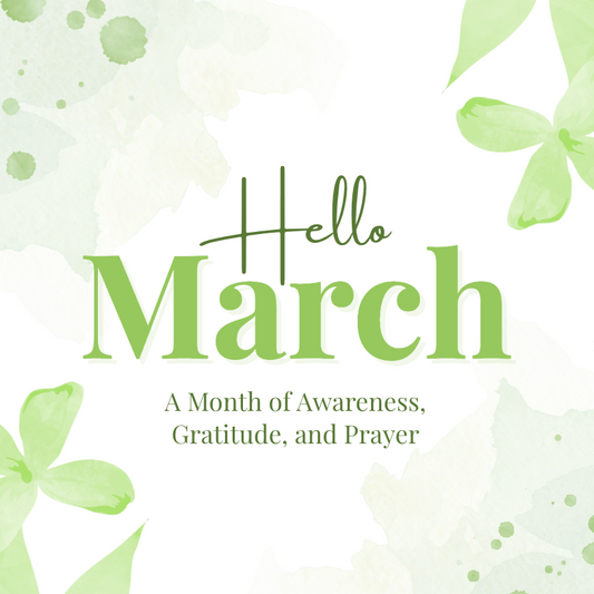 March: A Month of Awareness, Gratitude, and Prayer