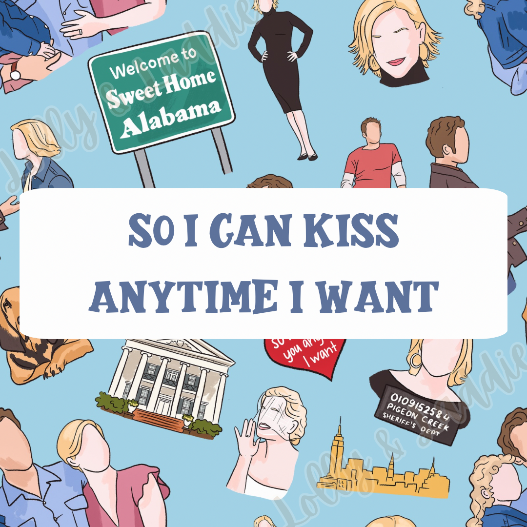 SO I CAN KISS ANYTIME I WANT