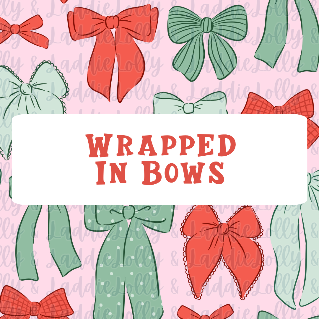 WRAPPED IN BOWS
