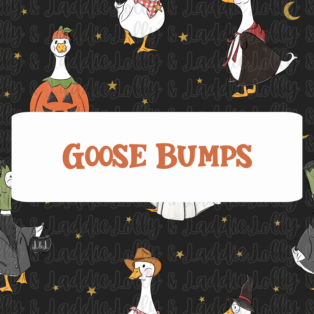 GOOSE BUMPS