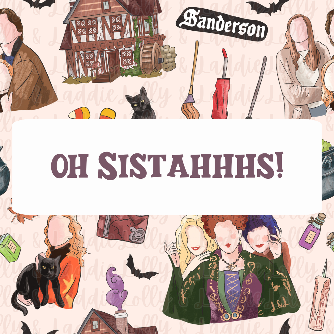 OH SISTAHHHS!