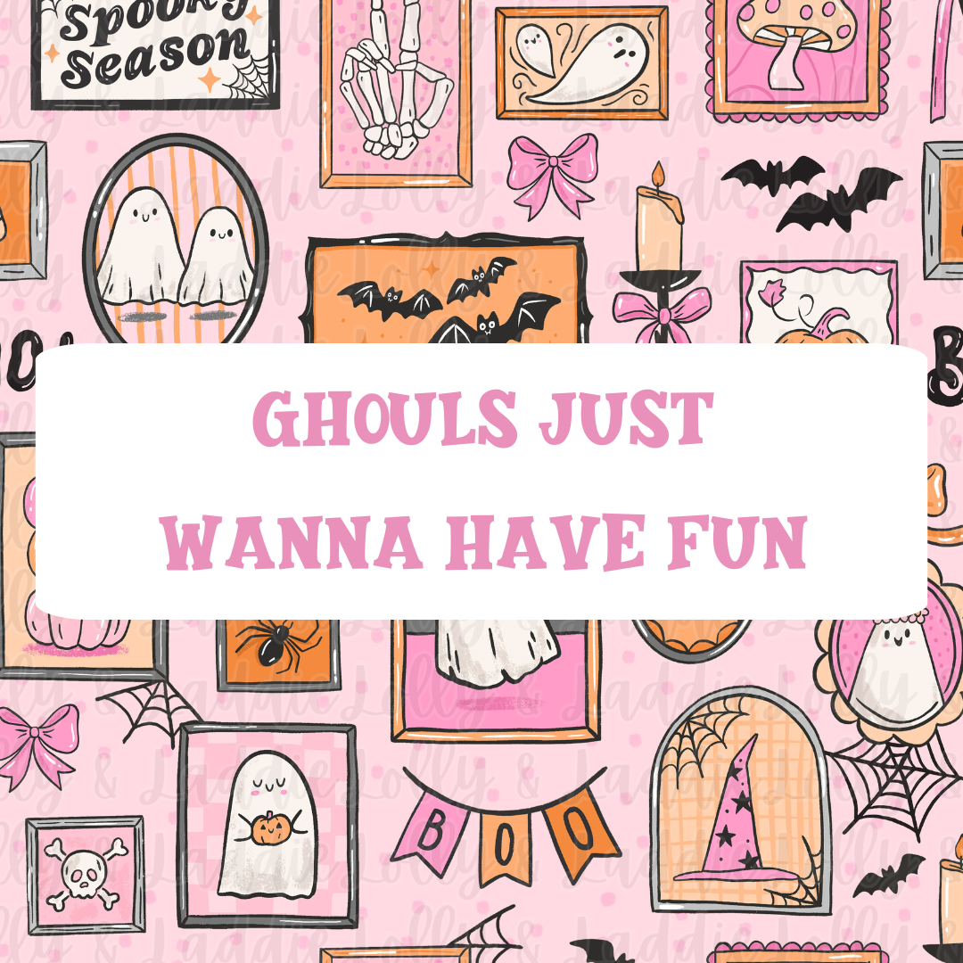 GHOULS JUST WANNA HAVE FUN