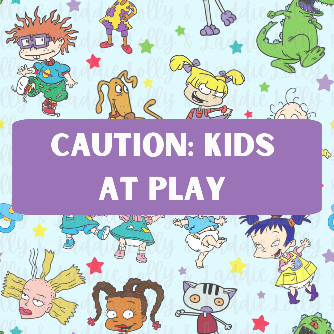 CAUTION: KIDS AT PLAY